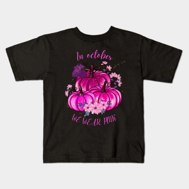 In October We Wear Pink Kids T-Shirt by Myartstor 